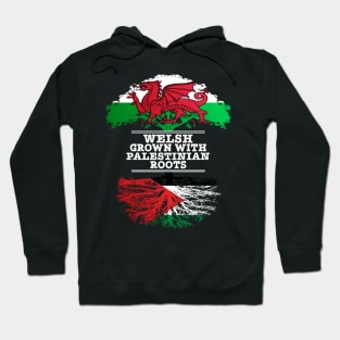 Welsh Grown With Palestinian Roots - Gift for Palestinian With Roots From Palestine Hoodie